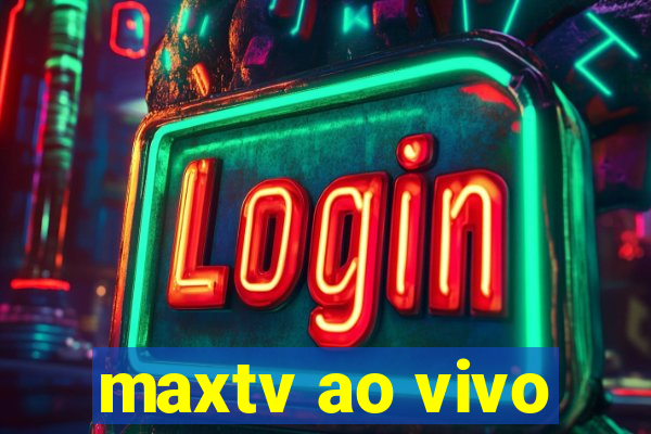 maxtv ao vivo